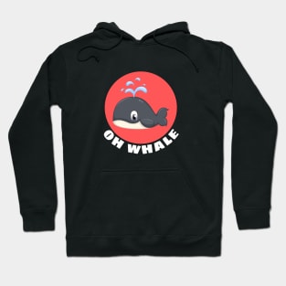 Oh Whale | Whale Pun Hoodie